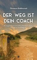 Thomas Holtbernd - Der Weg ist Dein Coach, Häftad