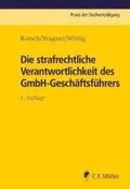 Die strafrechtliche Verantwortlichkeit des GmbH-Gesch�ftsf�hrers