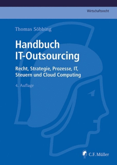 Joachim Schrey, Michael LL.M. Eur. Schmidl, Holger Heinbuch, Axel Funk, Wolfgang LL.M. Fritzemeyer, Henning LL.M. Frase, Catherine Dechamps, Thomas LL.M. Sobbing - Handbuch IT-Outsourcing, E-bok