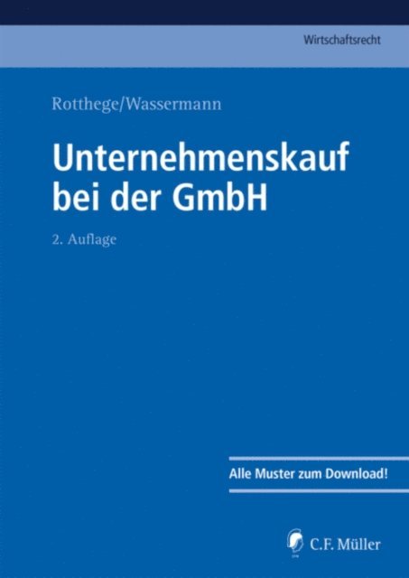 Bernd Wassermann, Stephan Ulrich, Thomas Uebrick, Andreas Toller, Barnim von den Steinen, Alexander M.Jur. Schwarz, Anja Schlichting, Konrad M. LL.M. Rotthege, Georg Rotthege, Rainer Oppermann, Wilhelm Nolting-Hauff, Guido Matthey, Thorsten Mager, Johannes Kolbeck, Marcus LL.M. Kampfer, Boris Heller, Urs LL.M. Gnos, Katrin Feldmann-Gerber, Siegfried LL.M. H. Elsing, Helge B. Cohausz, Andre Bienek, Ludwig Bettag, Bernd Wassermann, Georg Rotthege - Unternehmenskauf bei der GmbH, E-bok