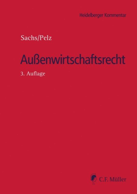 Arne Ziervogel, Martin Vogt, Sebastian Thess, Manuel Schwab, Joachim Schrey, Johannes Schaffer, Sven Sattler, Barbel Sachs, Nicolas Raschauer, Christian Pelz, Peter Lewisch, Stefan Huber, Kay Hoft, Kay C. Georgi, Brian D. Frey, John Barker, Katrin Arend, Regan K. Alberda, Tobias Valentin Abersfelder, Christian Pelz, Barbel Sachs - Außenwirtschaftsrecht, E-bok