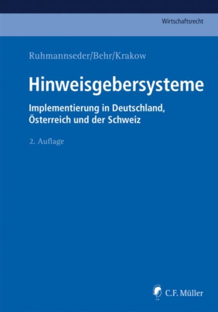 Markus Winkler, Martin Walter, Felix Ruhmannseder, Cristin Schacht, Michael Nuster, Christoph LL.M. Kurth, Georg Krakow, Dominik Guttenberger, Lukas Feiler, Anastasia Berger, Nicolai Behr, Simone LL.M. Bach, Georg Krakow, Nicolai Behr, Felix Ruhmannseder - Hinweisgebersysteme, E-bok