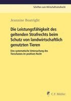 Jeannine Boatright - Die Leistungsfähigkeit des geltenden Strafrechts beim Schutz von landwirtschaftlich genutzen Tieren, Häftad