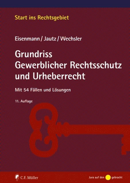 Andrea Wechsler, Ulrich Jautz, Hartmut Eisenmann - Grundriss Gewerblicher Rechtsschutz und Urheberrecht, E-bok