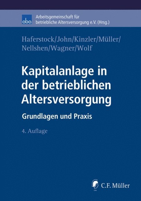 Thomas Muller, Christian Wolf, Stefan Nellshen, Anselm Wagner, Herwig Kinzler, Olaf John, Bernd Haferstock, aba - Arbeitsgemeinschaft fur betriebliche Altersversorgung e.V. - Kapitalanlage in der betrieblichen Altersversorgung, E-bok