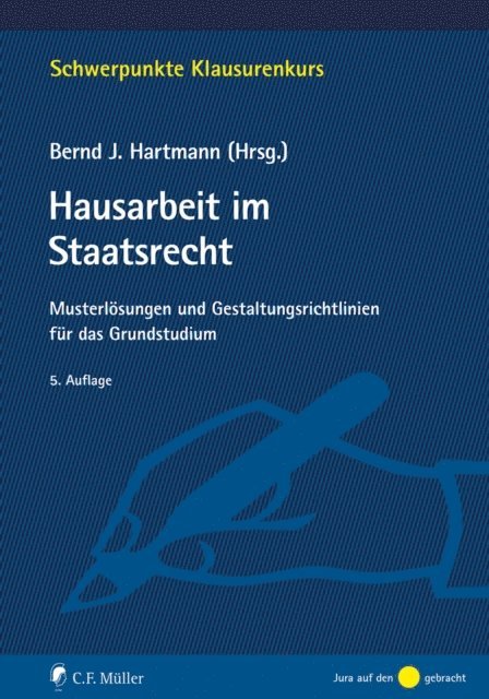 Katharina Reitzer, Marje Mulder, Fabian Wittreck, Tobias Welzel, Henning Tappe, Thorsten Ingo Schmidt, Annchristin Streuber LL.B., Jan Henrik Klement, Jan Niklas Klein, Thorsten Kingreen, Stefan Jansen, Bernd J. Hartmann LL.M., Christoph Enders, Tristan Barczak LL.M., Bernd J. Hartmann LL.M. - Hausarbeit im Staatsrecht, E-bok