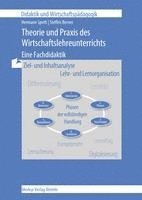 Theorie und Praxis des Wirtschaftslehreunterrichts - Eine Fachdidaktik