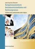 Kompetenzorientierte Betriebswirtschaftslehre mit Rechnungswesen. Bayern