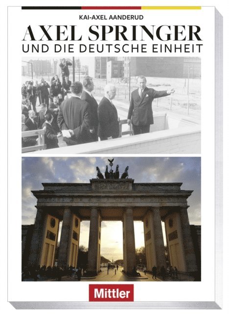 Kai-Axel Aanderud - AXEL SPRINGER und die Deutsche Einheit, E-bok