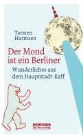 Torsten Harmsen - Der Mond ist ein Berliner, Häftad
