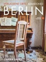 Ciarán Fahey - Verlassene Orte / Abandoned Berlin, Band/Volume 2, Häftad