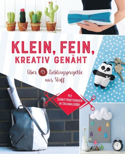 Jessica Stuckstatte, Yvonne Reidelbach, Rabea Rauer, Petra Hoffmann, Eva-Maria Heller, Susanka Bruckner - Klein, fein, kreativ genäht, E-bok