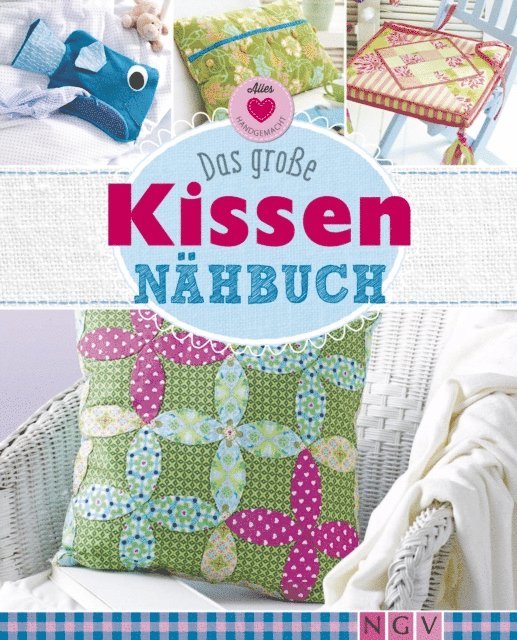 Petra Hoffmann, Heidi Grund-Thorpe, Rabea Rauer, Yvonne Reidelbach - Das große Kissen-Nähbuch, E-bok