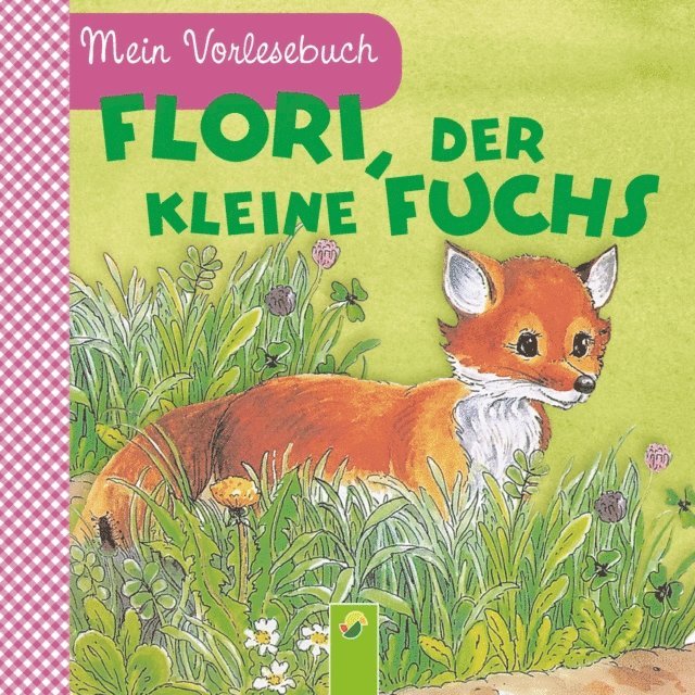 Ingrid Pabst, Anne Suess - Flori, der kleine Fuchs, E-bok