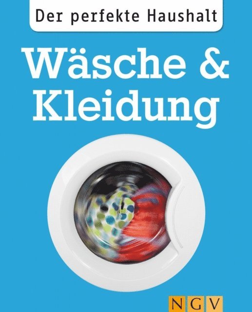 Ulrike Lowis - Der perfekte Haushalt: Wäsche & Kleidung, E-bok