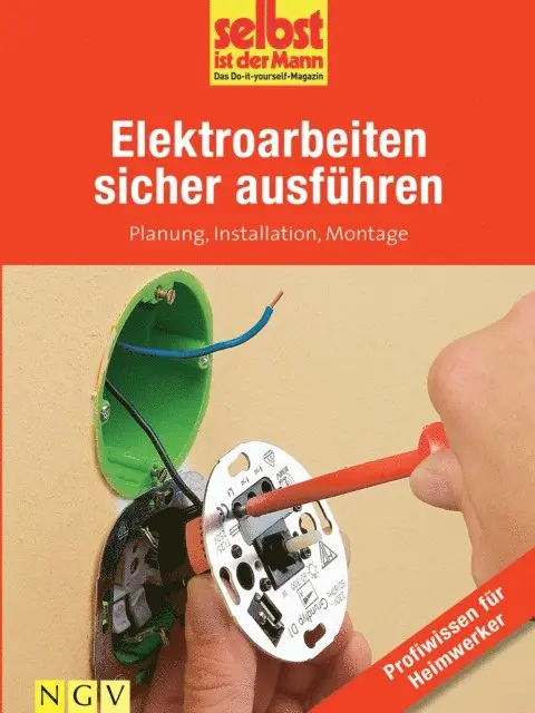 Selbst ist der Mann. Das Do-it-yourself-Magazin - Elektroarbeiten sicher ausführen - Profiwissen für Heimwerker, E-bok. Tillgänglighet: Lägg i varukorg