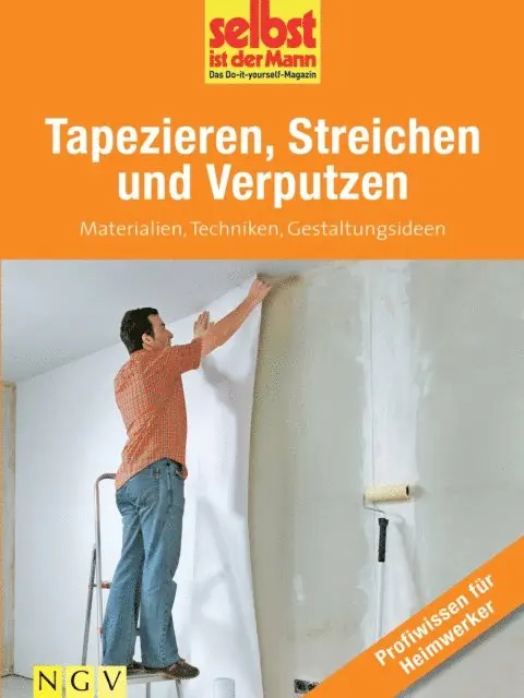 Selbst ist der Mann - Das Do-it-yourself-Magazin - Tapezieren, Streichen und Verputzen - Profiwissen für Heimwerker, E-bok. Tillgänglighet: Lägg i varukorg