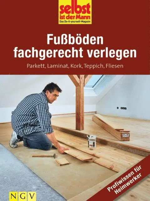 Selbst ist der Mann - Das Do-it-yourself-Magazin - Fußböden fachgerecht verlegen - Profiwissen für Heimwerker, E-bok. Tillgänglighet: Lägg i varukorg