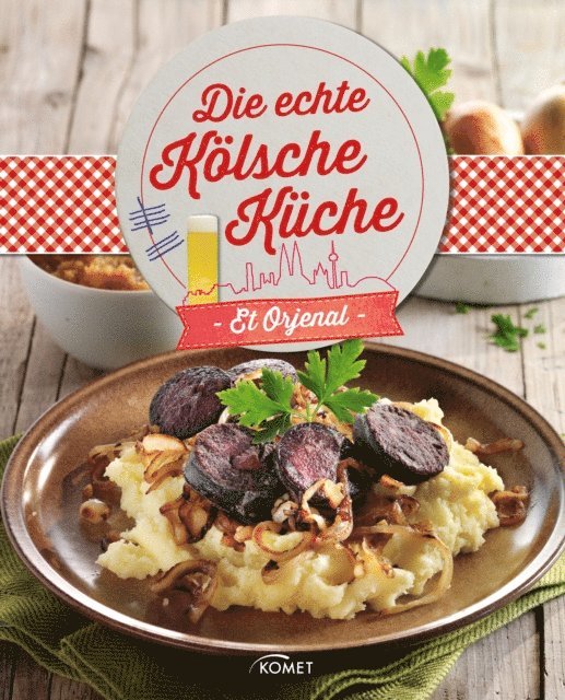 Jens Dreisbach - Die echte Kölsche Küche - Et Orjenal, E-bok
