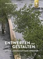 Stephan Lenzen - Entwerfen und Gestalten in der Landschaftsarchitektur, Inbunden