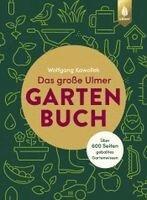 Wolfgang Kawollek - Das große Ulmer Gartenbuch. Über 600 Seiten geballtes Gartenwissen, Inbunden