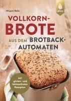 Mirjam Beile - Vollkornbrote aus dem Brotbackautomaten, Häftad. Tillgänglighet: Lägg i varukorg