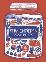 Juliette Patissier - Fermentieren - Magie im Glas, Häftad. Tillgänglighet: Lägg i varukorg