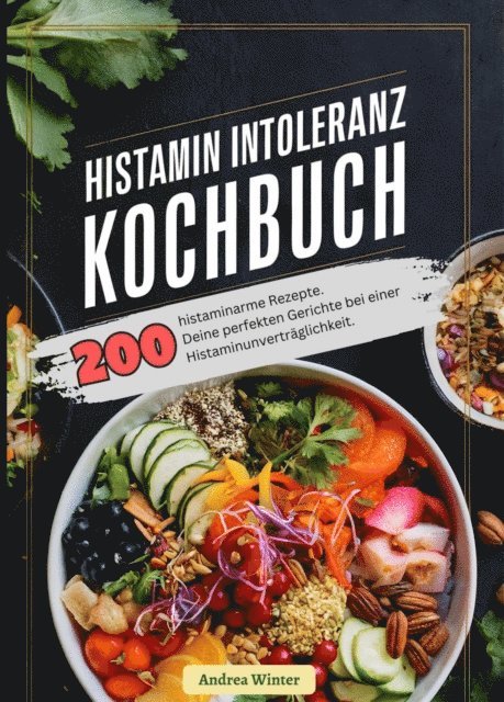 Andrea Winter - Histaminintoleranz Kochbuch- 200 histaminarme Rezepte, E-bok