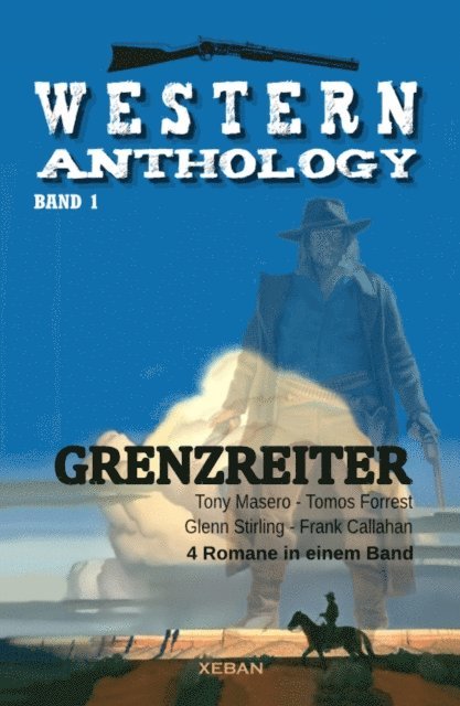 Frank Callahan, Tony Masero, Glenn Stirling, Tomos Forrest - Western-Anthology, Band 1: Grenzreiter, E-bok