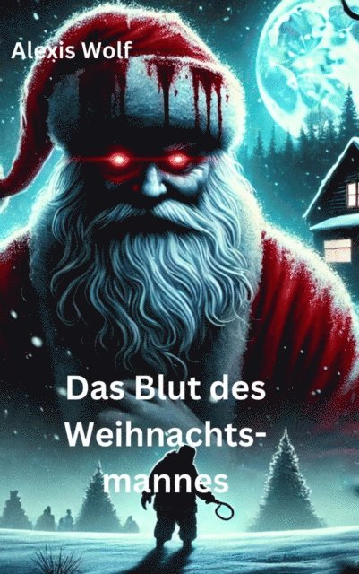 Alexis Wolf - Das Blut des Weihnachtsmannes, E-bok