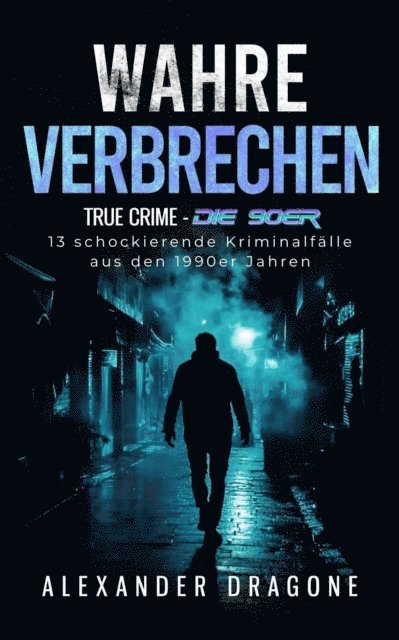 Alexander Dragone - Wahre Verbrechen, E-bok