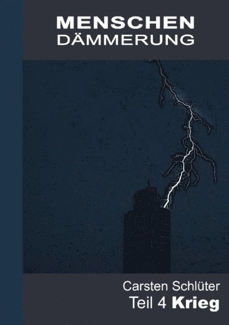 Carsten Schluter - Menschendämmerung IV - Krieg, E-bok