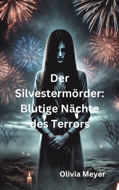Der Silvestermörder: Blutige Nächte des Terrors
