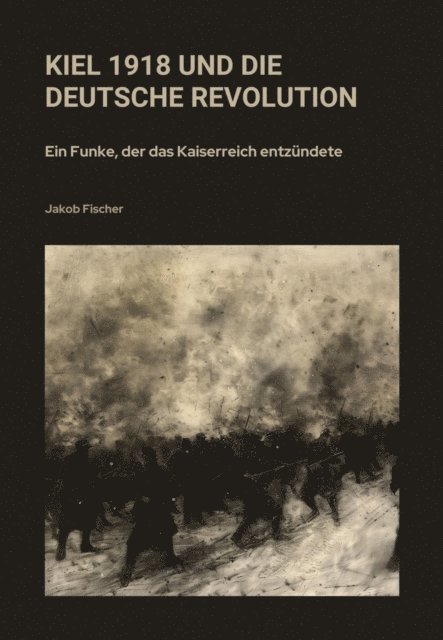 Jakob Fischer - Kiel 1918 und die  Deutsche Revolution, E-bok