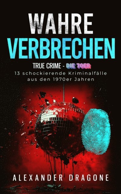 Alexander Dragone - Wahre Verbrechen, E-bok