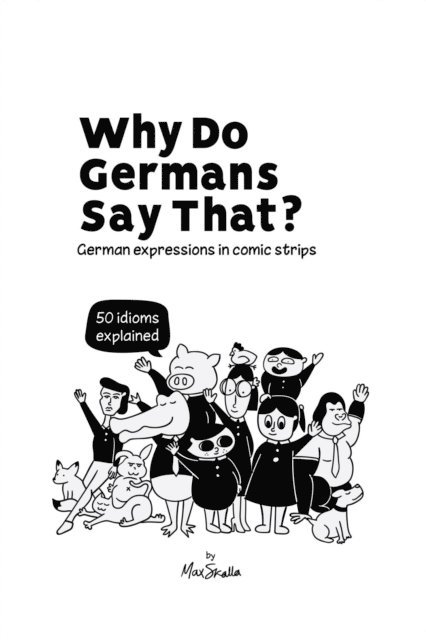 Max Skalla - Why Do Germans Say That? German expressions in comic strips. 50 idioms explained., E-bok