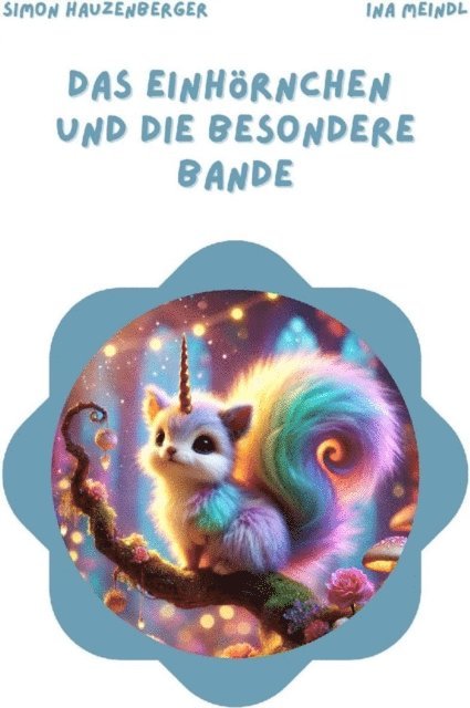 Simon Hauzenberger - Das Einhörnchen und die besondere Bande, E-bok