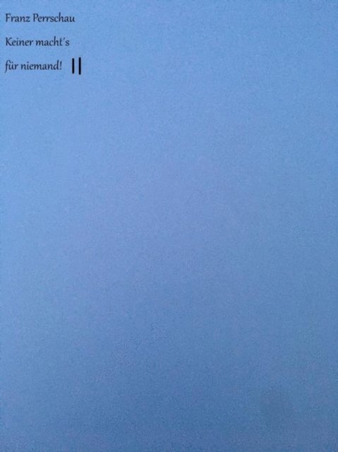 Franz Perrschau - Keiner macht´s für niemand II, E-bok