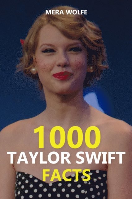 Mera Wolfe - 1000 Taylor Swift Facts, E-bok