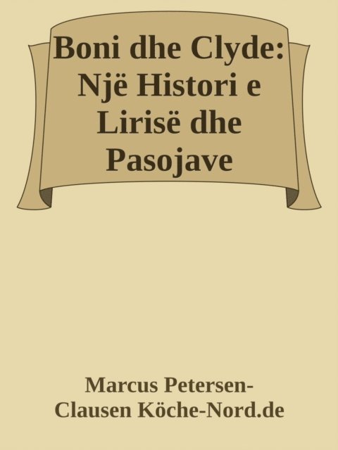 Marcus PC Petersen - Clausen - Boni dhe Clyde: Një Histori e Lirisë dhe Pasojave, E-bok