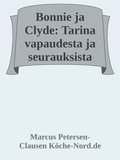 Bonnie ja Clyde: Tarina vapaudesta ja seurauksista