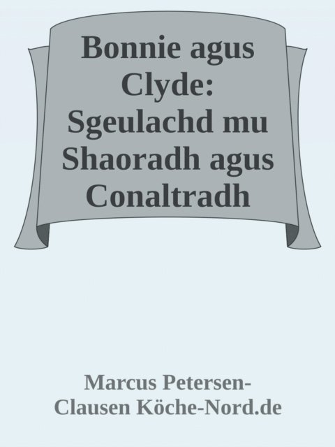 Marcus PC Petersen - Clausen - Bonnie agus Clyde: Sgeulachd mu Shaoradh agus Conaltradh, E-bok