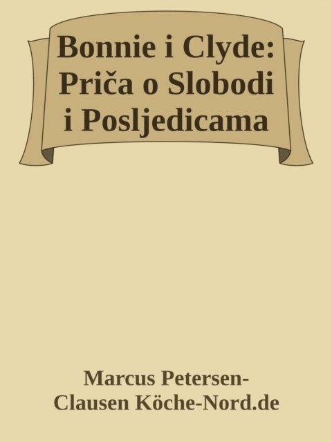 Marcus PC Petersen - Clausen - Bonnie i Clyde: Prica o Slobodi i Posljedicama, E-bok