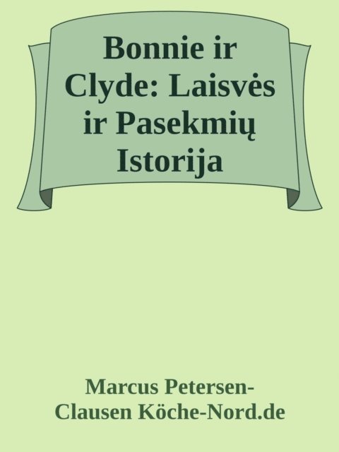 Marcus PC Petersen - Clausen - Bonnie ir Clyde: Laisves ir Pasekmiu Istorija, E-bok