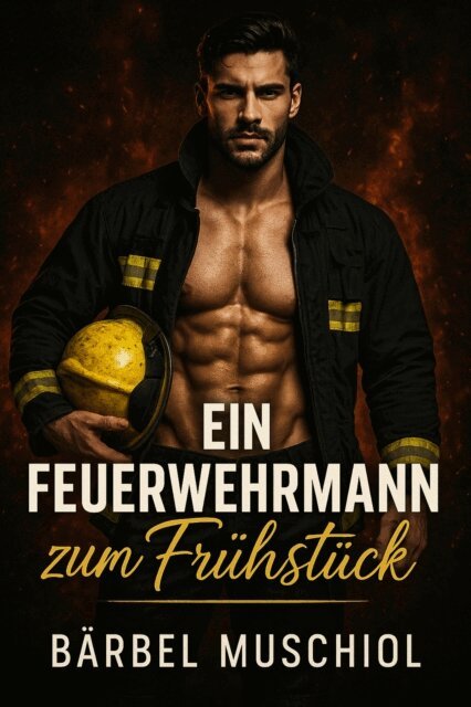 Barbel Muschiol - Ein Feuerwehrmann zum Fruhstuck, E-bok