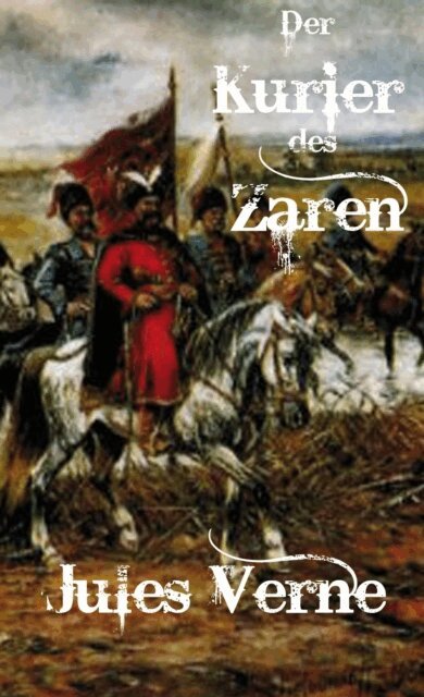 Jules Verne - Der Kurier des Zaren, E-bok