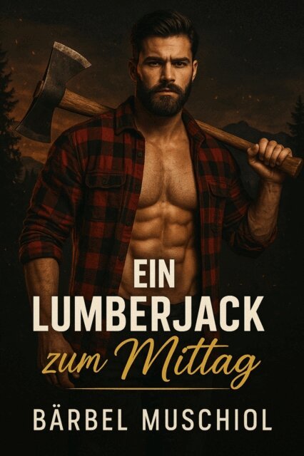 Barbel Muschiol - Ein Lumberjack zum Mittag, E-bok