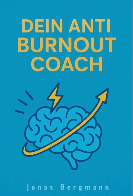 Jonas Bergmann - Dein Anti Burnout Coach, E-bok
