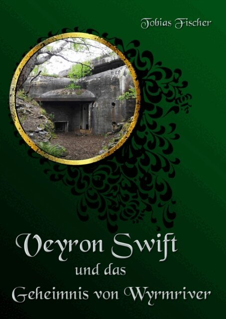 Tobias Fischer - Veyron Swift und das Geheimnis von Wyrmriver, E-bok