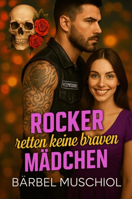 Barbel Muschiol - Rocker retten keine braven Madchen, E-bok